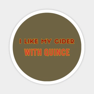 I Like My Cider WITH QUINCE. Classic Cider Style Magnet